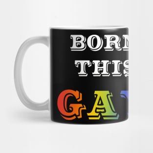 Born This Gay Mug